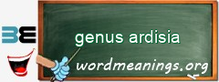 WordMeaning blackboard for genus ardisia